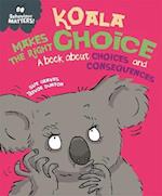 Behaviour Matters: Koala Makes the Right Choice