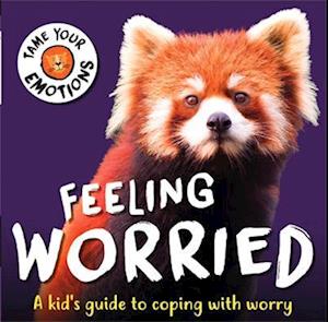 Tame Your Emotions: Feeling Worried