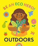 Be an Eco Hero!: Outdoors