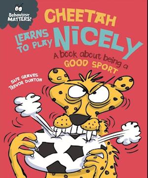 Cheetah Learns to Play Nicely - A book about being a good sport