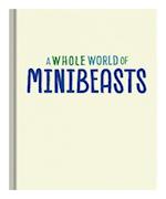 A Whole World of...: Minibeasts