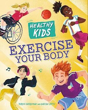 Healthy Kids: Exercise Your Body