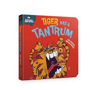 Behaviour Matters: Tiger Has a Tantrum - A book about feeling angry