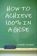 How to Achieve 100% in a GCSE