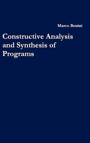 Constructive Analysis and Synthesis of Programs