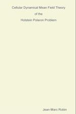 Cellular Dynamical Mean Field Theory of the Holstein Polaron Problem