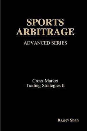 Sports Arbitrage - Advanced Series - Cross-Market Trading Strategies II