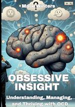 Obsessive Insight Understanding, Managing, and Thriving with OCD