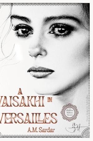 A Vaisakhi in Versailles: A Charlotte Holmes Mystery