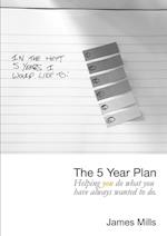 The 5 Year Plan