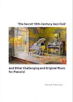 'The Secret 18th-Century Jazz Club' and Other Challenging and Original Music for Piano(s)