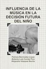 INFLUENCIA DE LA MÚSICA EN LA DECISIÓN FUTURA DEL NIÑO