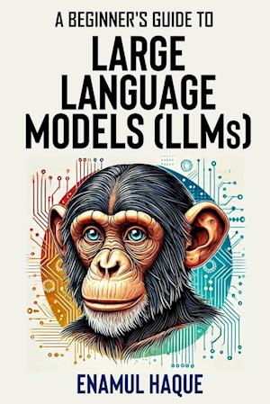 A Beginner's Guide to Large Language Models