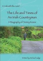 A Link with the Land...The Life and Times of An Irish Countryman. A Biography of Tommy Keane 