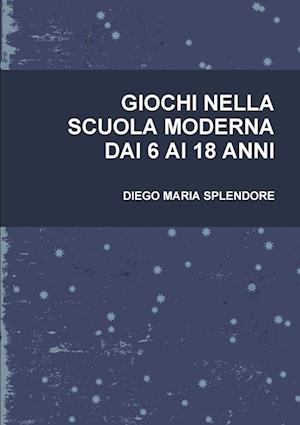 GIOCHI NELLA SCUOLA MODERNA DAI 6 AI 18 ANNI