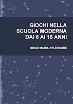 GIOCHI NELLA SCUOLA MODERNA DAI 6 AI 18 ANNI