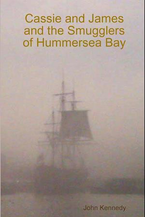 Cassie and James and the Smugglers of Hummersea Bay