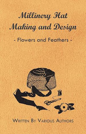 Millinery Hat Making and Design - Flowers and Feathers