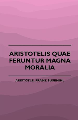 Aristotelis Quae Feruntur Magna Moralia (1883)