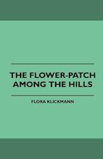 The Flower-Patch Among the Hills