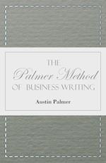 The Palmer Method of Business Writing - A Series of Self-teaching Lessons in Rapid, Plain, Unshaded, Coarse-pen, Muscular Movement Writing for Use in All Schools, Public or Private, Where an Easy and Legible Handwriting is the Object Sought; Also for the