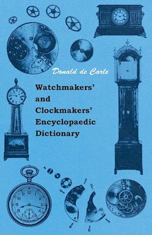 Watchmakers' and Clockmakers' Encyclopaedic Dictionary