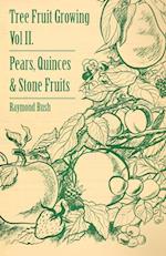 Tree Fruit Growing - Volume II. - Pears, Quinces and Stone Fruits