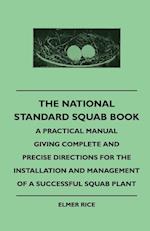 The National Standard Squab Book - A Practical Manual Giving Complete And Precise Directions For The Installation And Management Of A Successful Squab Plant