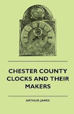 Chester County Clocks And Their Makers