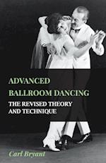 Bryant, C: Advanced Ballroom Dancing - The Revised Theory an