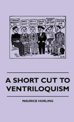 SHORT CUT TO VENTRILOQUISM