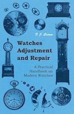 Watches Adjustment and Repair - A Practical Handbook on Modern Watches 