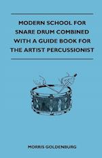 Modern School For Snare Drum Combined With A Guide Book For The Artist Percussionist