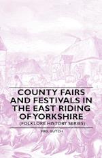County Fairs And Festivals In The East Riding Of Yorkshire (Folklore History Series)