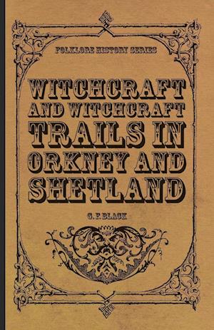 Witchcraft and Witchcraft Trials in Orkney and Shetland (Folklore History Series)