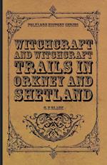 Witchcraft and Witchcraft Trials in Orkney and Shetland (Folklore History Series)