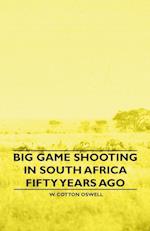 Big Game Shooting in South Africa Fifty Years Ago