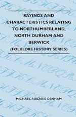 Sayings And Characteristics Relating To Northumberland, North Durham And Berwick (Folklore History Series)