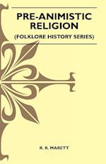 Pre-Animistic Religion (Folklore History Series)