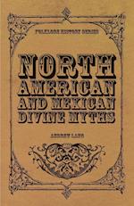 North American and Mexican Divine Myths (Folklore History Series)