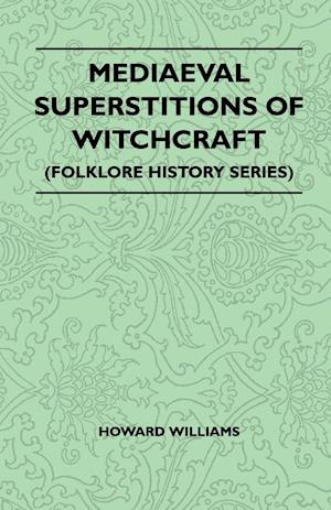 Mediaeval Superstitions Of Witchcraft (Folklore History Series)