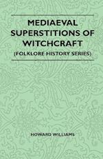 Mediaeval Superstitions Of Witchcraft (Folklore History Series)