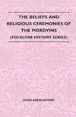 The Beliefs And Religious Ceremonies Of The Mordvins (Folklore History Series)