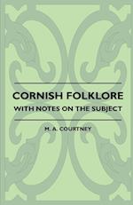 Cornish Folklore - With Notes On The Subject
