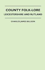 County Folk-Lore - Leicestershire And Rutland