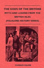 The Gods Of The Britons - Myth And Legend From The British Isles (Folklore History Series)