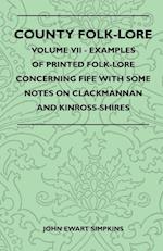 County Folk-Lore - Volume VII - Examples of Printed Folk-Lore Concerning Fife with Some Notes on Clackmannan and Kinross-Shires