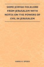 Some Jewish Folklore From Jerusalem - With Notes on the Powers of Evil in Jerusalem