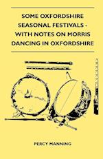 Some Oxfordshire Seasonal Festivals - With Notes On Morris Dancing In Oxfordshire (Folklore History Series)