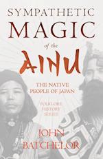 Batchelor, J: Sympathetic Magic Of The Ainu - The Native Peo